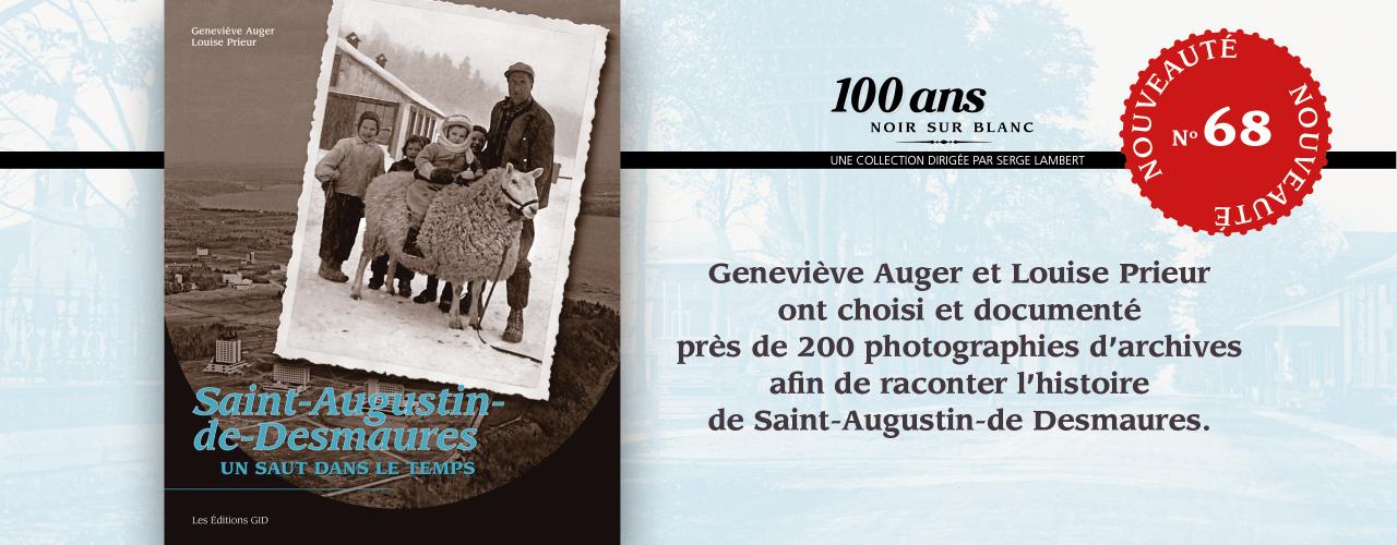 Bandeau présentant le nouveau livre Saint-Augustin-de-Desmaures: Un saut dans le temps dans la collection  «100 ans noir sur blanc»