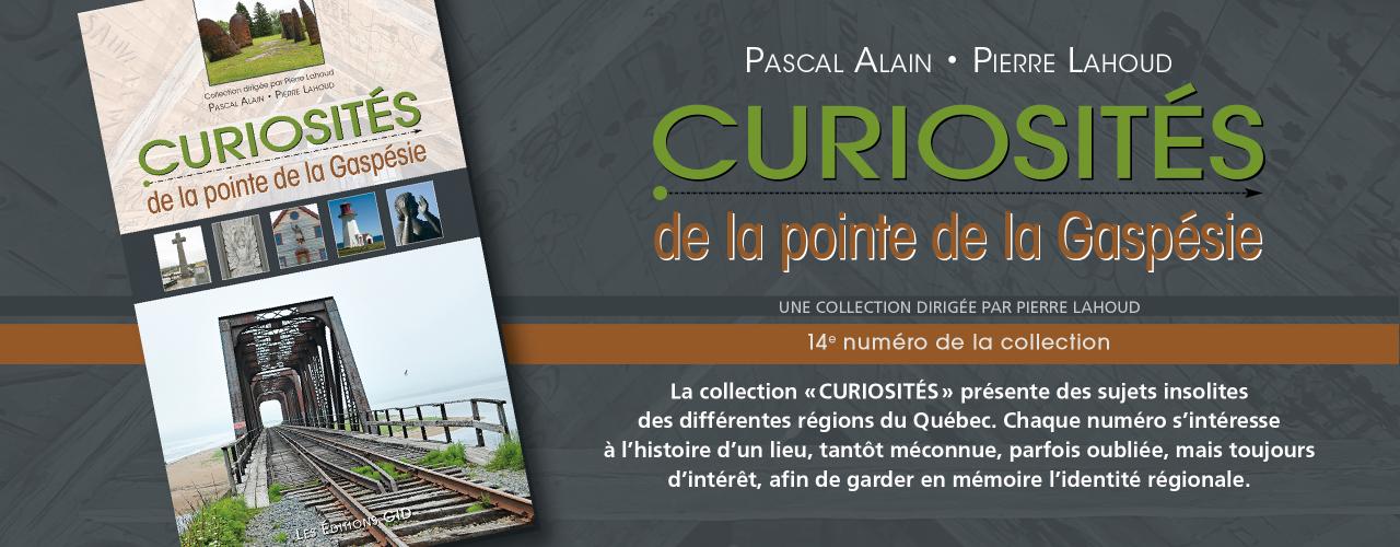 Bandeau présentant le nouveau livre Curiosités de la pointe de la Gaspésie dans la collection  «Curiosités»