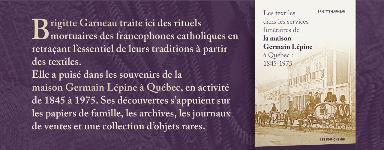 Bandeau présentant le nouveau livre Les textiles dans les services funéraires de la maison Germain Lépine à Québec : 1845-1975