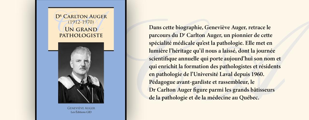 Bandeau présenant le nouveau livre Dr Carlton Auger (1912-1970), Un grand pathologiste