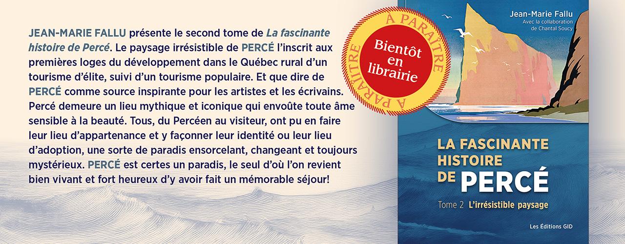 Bandeau annonçant la parution prochaine du livre La fascinante histoire de Percé, tome 2, L’irrésistible paysage