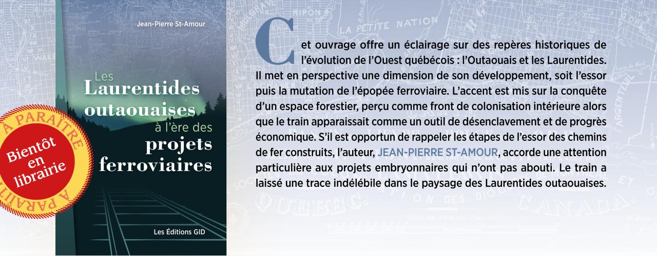 Bandeau annonçant la parution et décrivant le nouveau livre Les Laurentides outaouaises à l’ère des projets ferroviaires