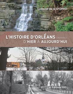 Page couverture du livre L’histoire d’Orléans (Ontario), d’hier à aujourd’hui Page couverture du livre L’histoire d’Orléans (Ontario), d’hier à aujourd’hui