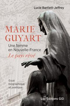 Page couverture du livre Marie Guyart Une femme en Nouvelle-France, Le pays rêvé