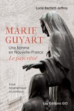 Page couverture du livre Marie Guyart Une femme en Nouvelle-France, Le pays rêvé
